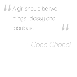 Coco Chanel Client Quote "A girl should be two things: classy and fabulous"